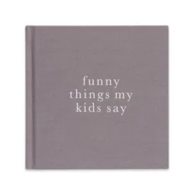 Funny Things My Kids Say GREY