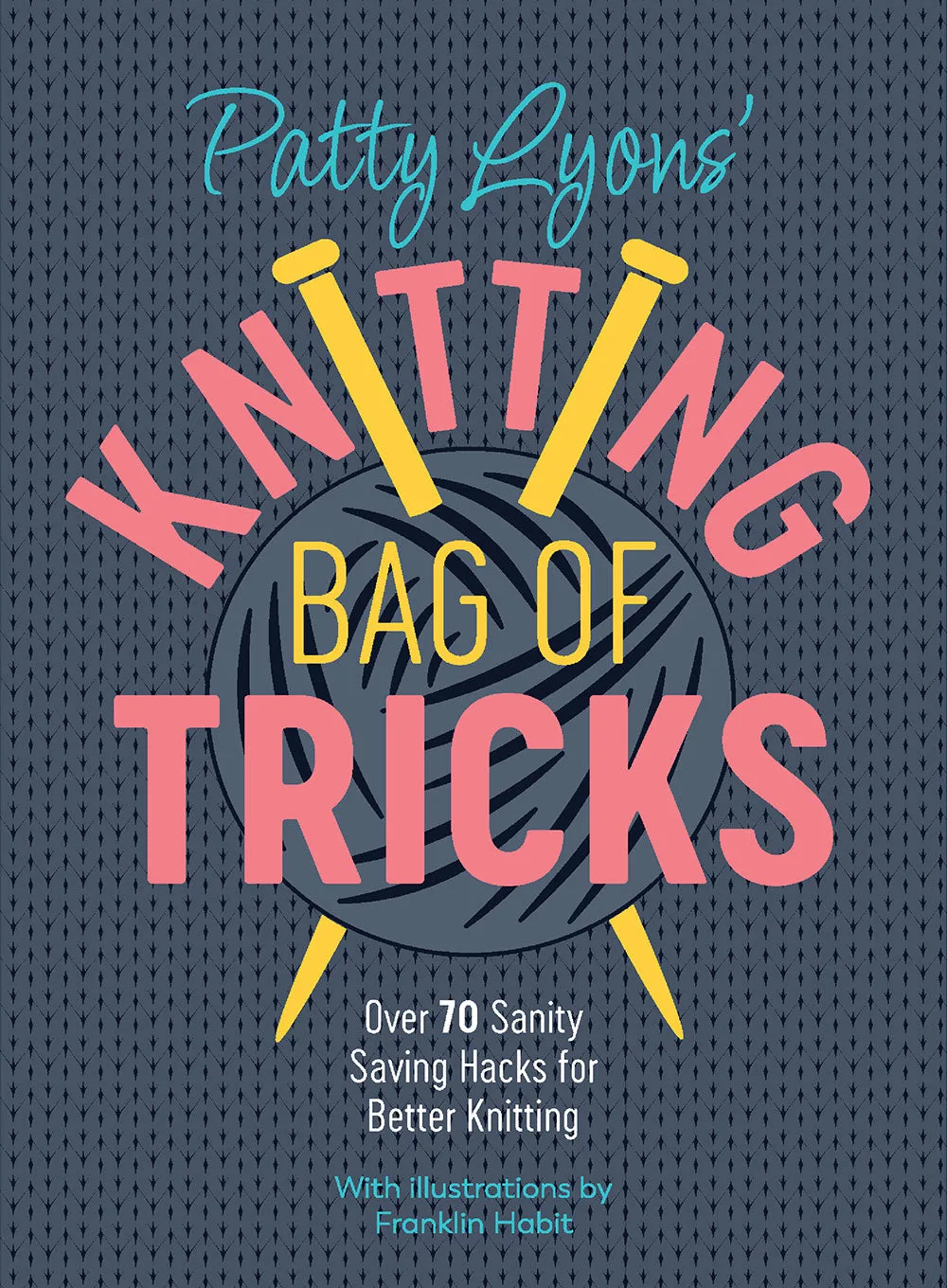 Patty Lyons' Knitting Bag Of Tricks