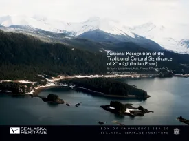 "National Recognition of the Traditional Cultural Significance of X'unáx̱i (Indian Point)"