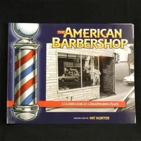 The American Barbershop - A Closer Look at a Disappearing Place